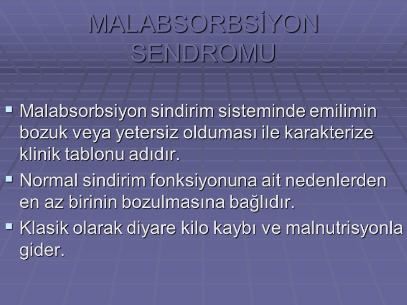 MALABSORBSİYON  SENDROMU  Malabsorbsiyon sindirim sisteminde emilimin bozuk veya yetersiz olduması ile karakterize